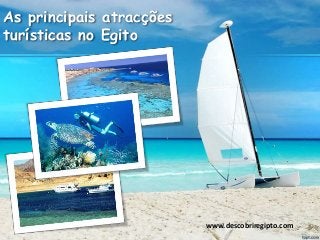 As principais atracções
turísticas no Egito
www.descobriregipto.com
 