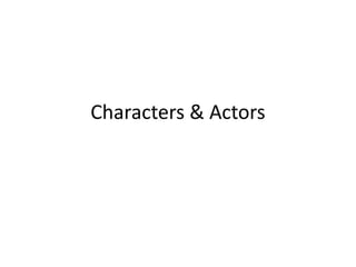 Characters & Actors
 