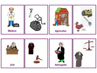 Médico   Agricultor




 Juíz    Advogado
 