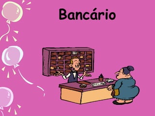 Bancário

 