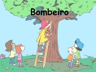 Bombeiro

 