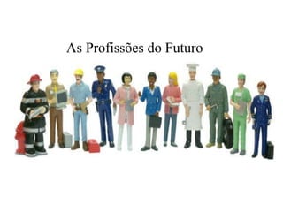 As Profissões do Futuro   