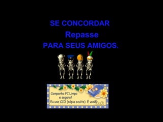 SE CONCORDAR  Repasse PARA SEUS AMIGOS.   