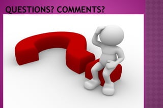 QUESTIONS? COMMENTS?
 