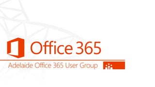 Adelaide Office 365 User Group
 