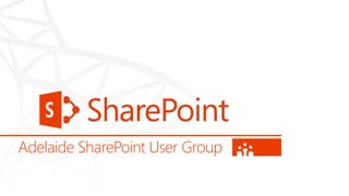 Adelaide SharePoint User Group
 
