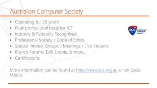 Australian Computer Society
http://www.acs.org.au
 