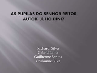 Richard Silva
Gabriel Lima
Guilherme Santos
Crislainne Silva
 
