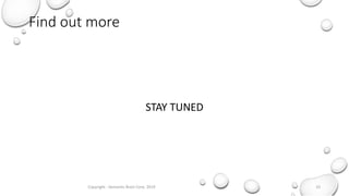 Find out more
STAY TUNED
Copyright - Semantic Brain Corp. 2019 10
 