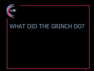 WHAT DID THE GRINCH DO? 