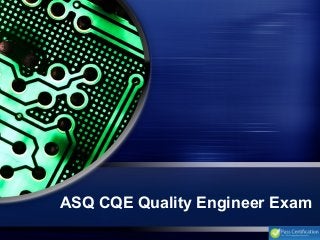 ASQ CQE Quality Engineer Exam
 