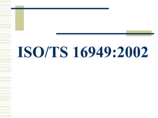 ISO/TS 16949:2002
 