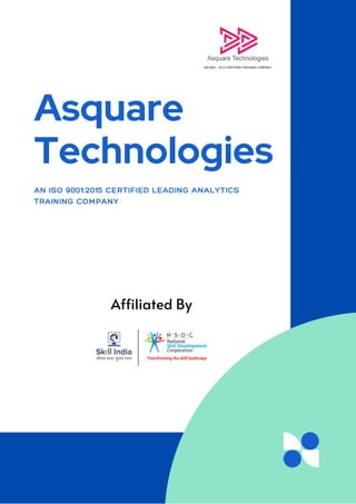 Asquare
Technologies
AN ISO 9001:2015 CERTIFIED LEADING ANALYTICS
TRAINING COMPANY
Affiliated By
 