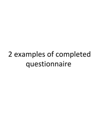 2 examples of completed
     questionnaire
 