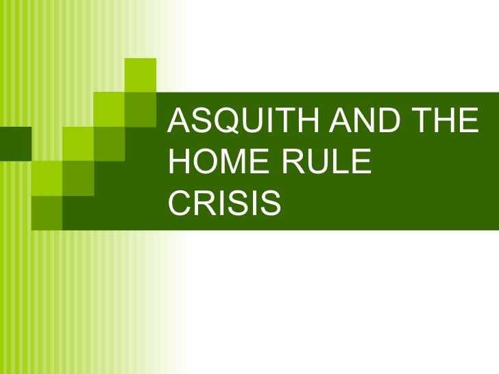 Asquith And The Home Rule Crisis - 