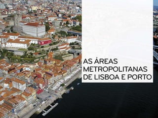 As áreas metropolitanas de Lisboa e Porto - Geografia 11º ano