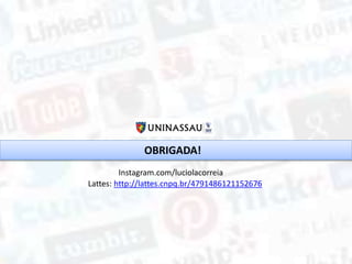 OBRIGADA!
Instagram.com/luciolacorreia
Lattes: http://lattes.cnpq.br/4791486121152676
 