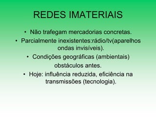 As Redes Imateriais 