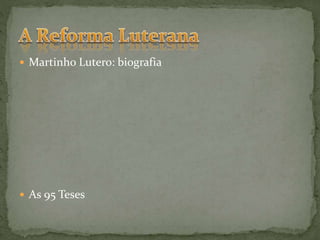  Martinho Lutero: biografia
 As 95 Teses
 