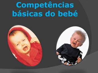 Competências básicas do bebé 