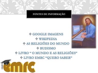 FONTES DE INFORMAÇÃO
 
