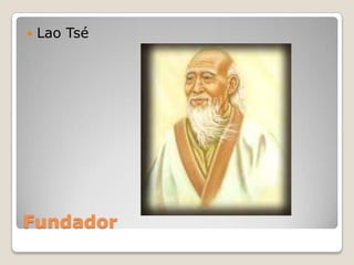 Fundador
 Lao Tsé
 