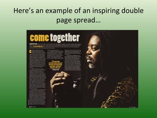 Here’s an example of an inspiring double
             page spread…
 