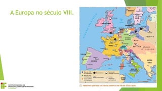 A Europa no século VIII.
 