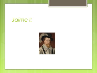 Jaime I:
 