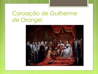 Coroação de Guilherme
de Orange:
 