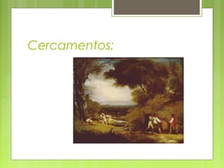 Cercamentos:
 