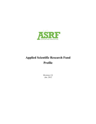 Applied Scientific Research Fund
Profile
Revision 1.0,
Jan. 2012
 
