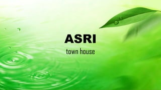 ASRI
town house
 