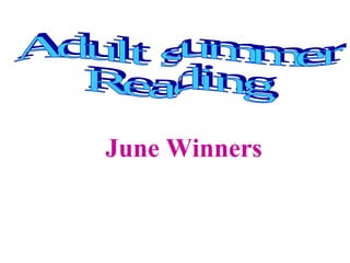 Adult summer  Reading  June Winners 