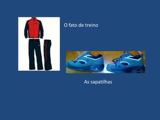 O fato de treinoAs sapatilhas