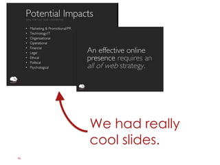 We had really
cool slides.

 
