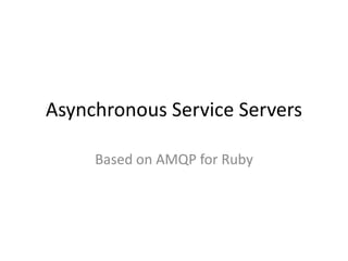 Asynchronous Service Servers Based on AMQP for Ruby 