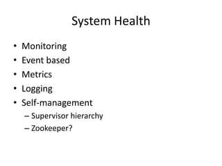 System Health<br />Monitoring<br />Event based<br />Metrics<br />Logging<br />Self-management<br />Supervisor hierarchy<br...