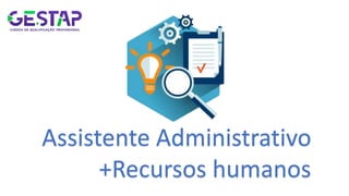 Assistente Administrativo
+Recursos humanos
 