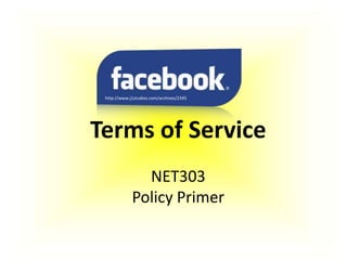 http://www.j1studios.com/archives/2345




Terms of Service
               NET303
             Policy Primer
 