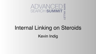 Internal Linking on Steroids
Kevin Indig
 