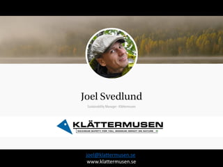 joel@klattermusen.se 
www.klattermusen.se  