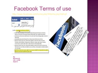 Facebook Terms of use http://www.facebook.com/home.php?#/terms.php?ref=pf By MonteiroS UG – LCIM Net213 