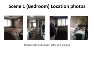 Scene 1 (Bedroom) Location photos
Photos inside the bedroom of the desk and bed.
 