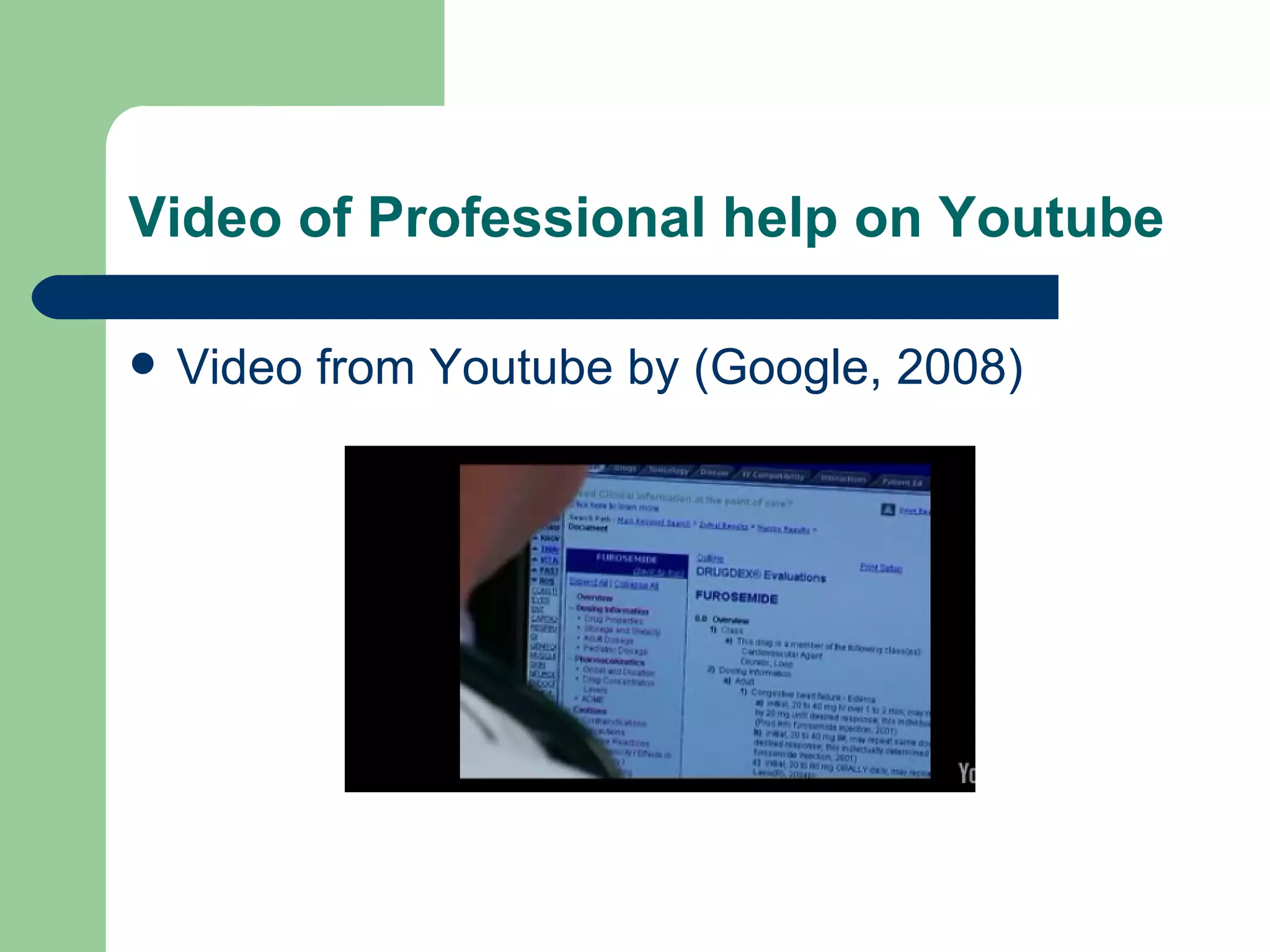 Video of Professional help on Youtube Video from Youtube by (Google, 2008) 