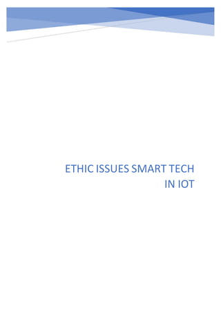 ETHIC ISSUES SMART TECH
IN IOT
 