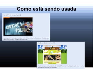 Como está sendo usada 