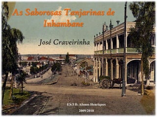 As Saborosas Tanjarinas de Inhambane José Craveirinha ES/3 D. Afonso Henriques 2009/2010 