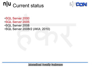 Current status

•SQL Server 2000
•SQL Server 2005
•SQL Server 2008
•SQL Server 2008r2 (AKA: 2010)
 