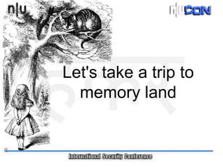 Let's take a trip to
  memory land
 